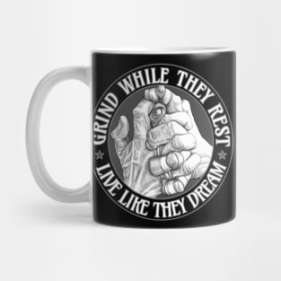 Grind while they rest - Live like they dream Mug